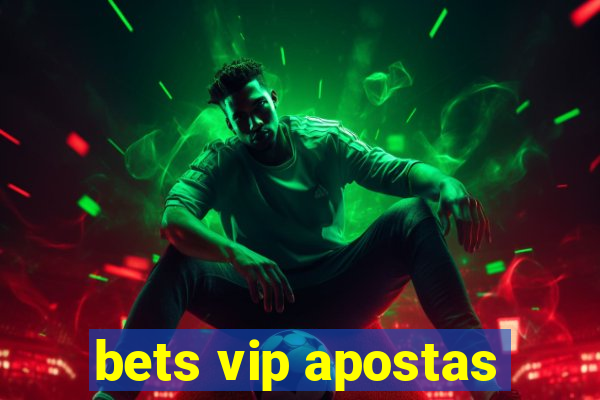 bets vip apostas